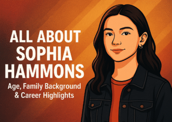 All About Sophia Hammons: Age, Family Background & Career Highlights