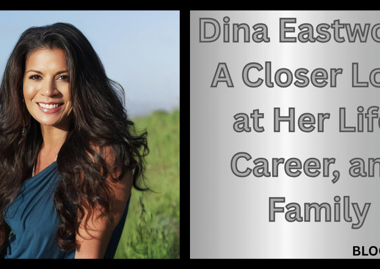 Dina Eastwood: A Closer Look at Her Life, Career, and Family