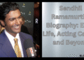 Sendhil Ramamurthy Biography: Early Life, Acting Career, and Beyond